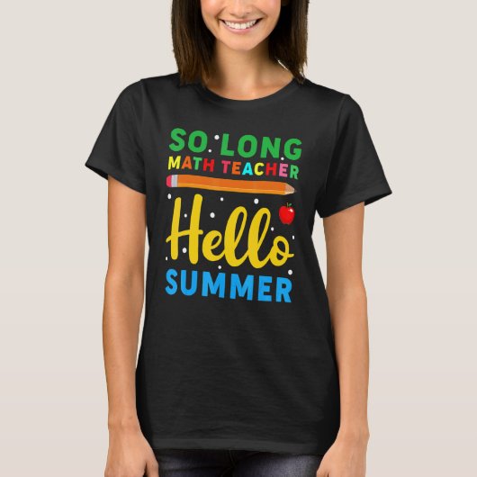 So Long Mathe Teacher Hallo Sommerschullehrer T-Shirt (Vorderseite)