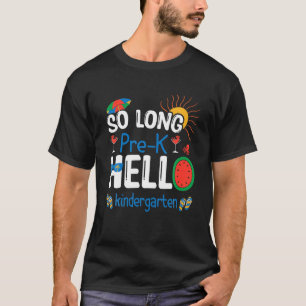 So Long Pre-K Hello Kindergarten Student Lehrer S T-Shirt