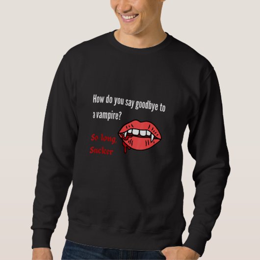 So Long Sucker Vampire Joke Sweatshirt (Vorderseite)