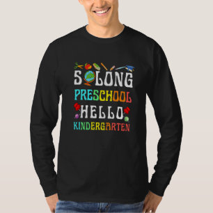 So long Vorschule Hallo Kindergarten Pr K Abschlus T-Shirt