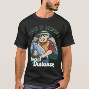 So mache ich sozial distanziertes Angeln und Jagen T-Shirt