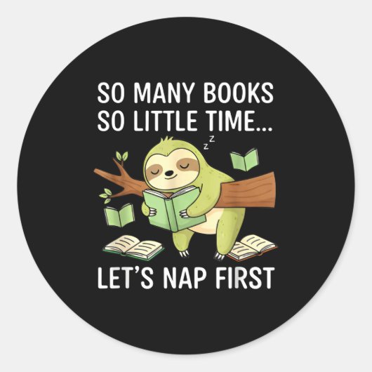 So Many Books Little Time Nap First Sloth Runder Aufkleber (Vorderseite)