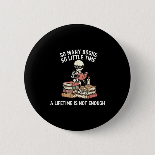 So Many Books Little Time Skeleton Reader Button (Vorderseite)
