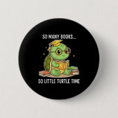 So Many Books Little Time Turtle Scholar Button (Vorderseite)