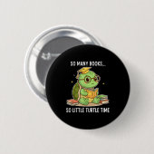 So Many Books Little Time Turtle Scholar Button (Vorne & Hinten)