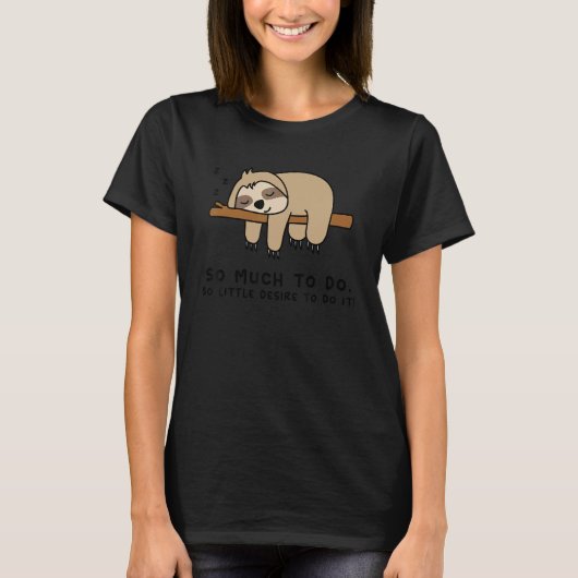 So Much to Do    Lazy Person   for Sloth    Sloth T-Shirt (Vorderseite)