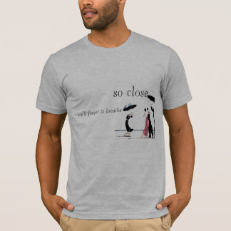 so nah vergessen wir zu atmen T-Shirt