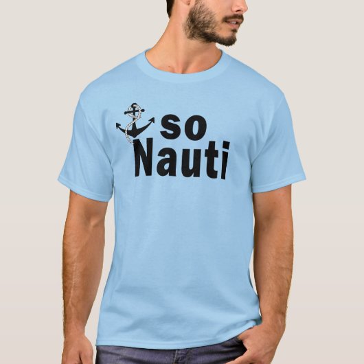 So Nauti mit dem Anker - lustig T-Shirt (Vorderseite)