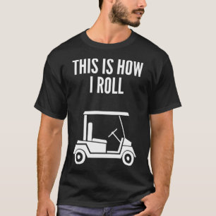 So nehme ich Golf Cart T-Shirt