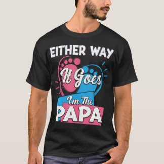 So oder so bin ich das Papa-Vatergeschlecht T-Shirt
