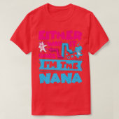 So oder so bin ich der Nana Gender Reveal Anno T-Shirt (Design vorne)