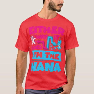 So oder so bin ich der Nana Gender Reveal Anno T-Shirt