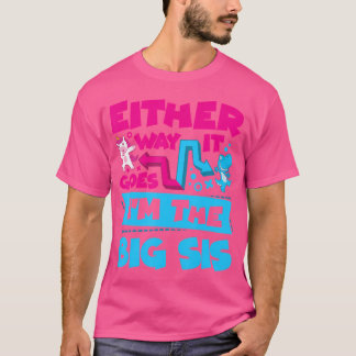 So oder so bin ich die große Schwester Geschlecht  T-Shirt
