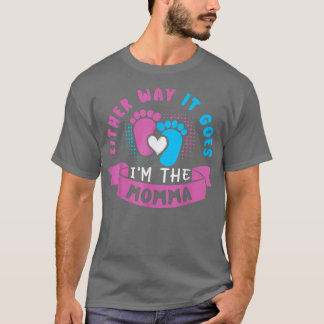 So oder so bin ich die Momma Baby Gender Revea T-Shirt