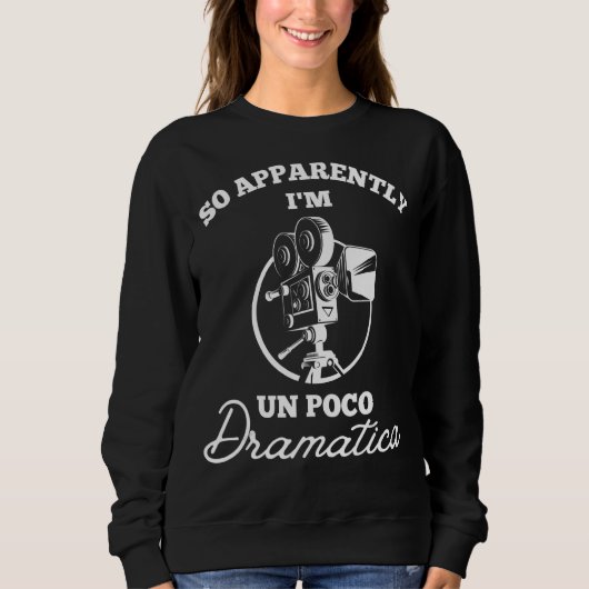 So offensichtlich bin ich Un Poco Dramatica Schaus Sweatshirt (Vorderseite)
