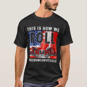 So Roll Freedom Convoy 2022 Canada Tru T-Shirt