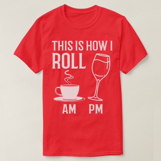 So Roll Funny Coffee AM Wine PM Alkohol Jo T-Shirt (Design vorne)