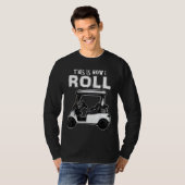 So Roll Funny Golf Cart T-Shirt (Vorne ganz)