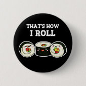 So Roll Funny Sushi Roll Pun Dark BG Button (Vorderseite)