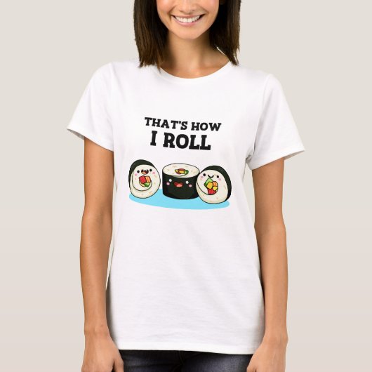So Roll Funny Sushi Roll Pun T-Shirt (Vorderseite)