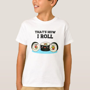 So Roll Funny Sushi Roll Pun T-Shirt
