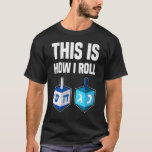 So Roll Hanukkah Dreidel Chanukah T-Shirt<br><div class="desc">So Roll Hanukkah Dreidel Chanukah.</div>