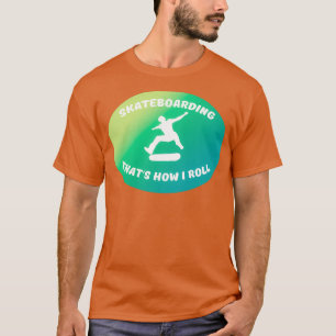So Roll ich 3 T-Shirt