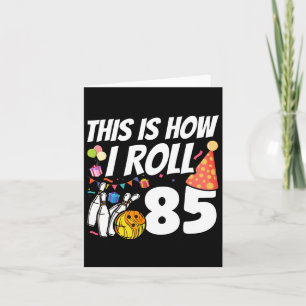 So Roll ich 85 Bowling 85. Geburtstag Karte