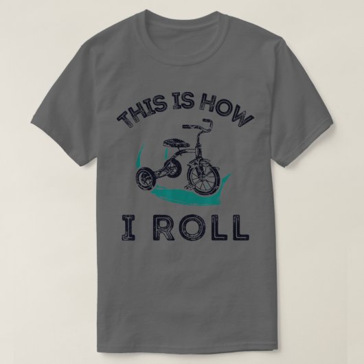 So Roll ich Bike Shirt Funny Tricycle Trike (Design vorne)