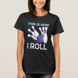 So Roll ich Bowling Ball - Bowling Alley T-Shirt
