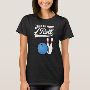 So Roll ich Bowling Ball Strike Team Bowle T-Shirt