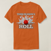 So Roll ich Bowling Hobbie T T-Shirt (Design vorne)