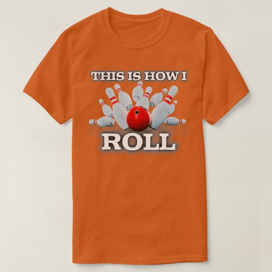 So Roll ich Bowling Hobbie T T-Shirt (Design vorne)