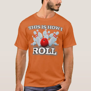 So Roll ich Bowling Hobbie T T-Shirt