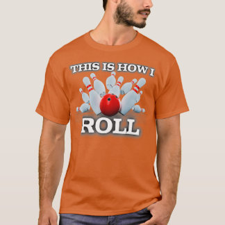 So Roll ich Bowling Hobbie T T-Shirt
