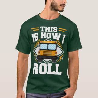 So Roll ich den Funny School Bus Treiber drucken T-Shirt