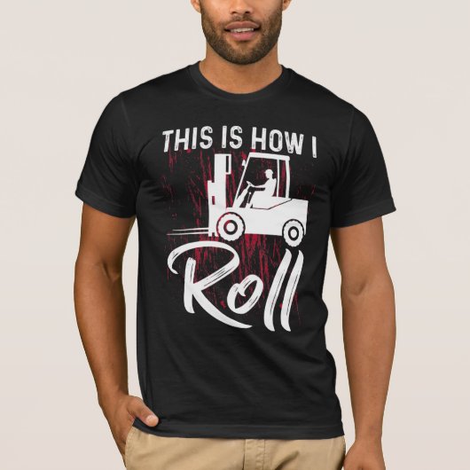 So Roll ich den Gabelstapler-Operator T-Shirt (Vorderseite)