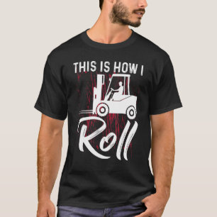 So Roll ich den Gabelstapler-Operator T-Shirt