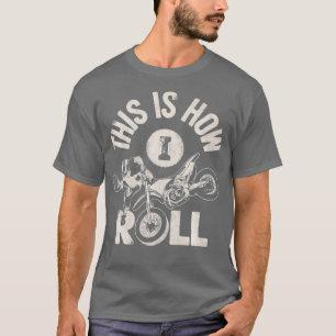 So Roll ich Dirt Bike Rider Funny Enduro T-Shirt
