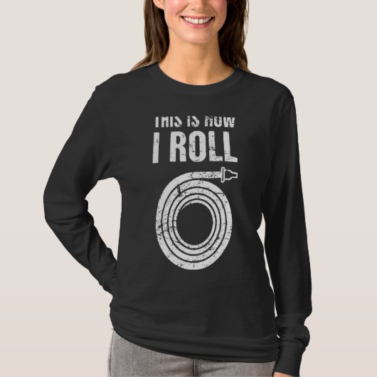 So Roll ich Feuerwehrmann auslöschen T-Shirt (Vorderseite)