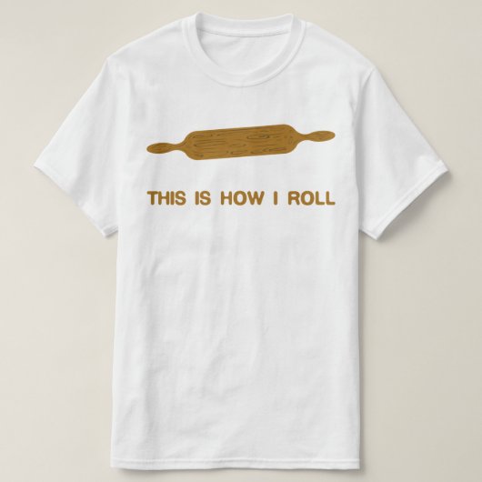 So Roll ich. Funny Baker T-Shirt (Design vorne)