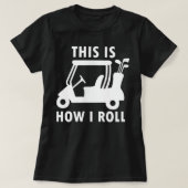So Roll ich Funny Spaß Golf T-Shirt (Design vorne)