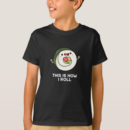 So Roll ich Funny Sushi Pun Dark BG T-Shirt (Vorderseite)