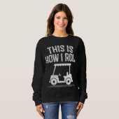 So Roll ich Golf Cart Funny Golfers Sweatshirt (Vorne ganz)