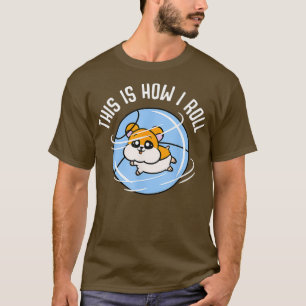 So Roll ich Hamster Rodent Pet Lover Geschenk T-Shirt