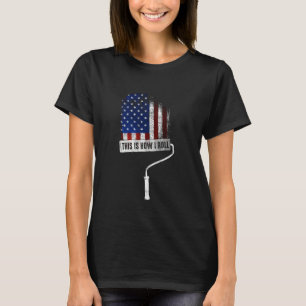 So Roll ich Maler US Flag Handwerker T-Shirt