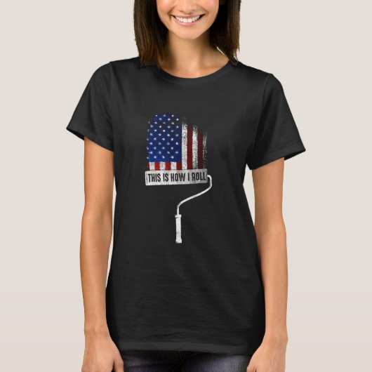 So Roll ich Maler US Flag Handwerker T-Shirt (Vorderseite)