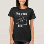 So Roll ich Mathematik Physik T-Shirt (Vorderseite)