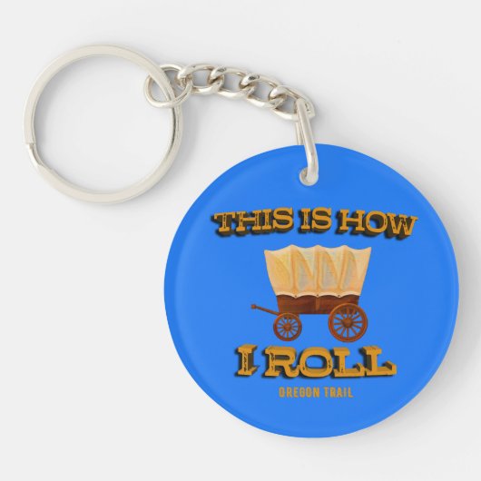 So Roll ich, Oregon Trail History Buff Schlüsselanhänger (Vorderseite)