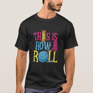So Roll ich Quilter Kanalisationsmatratzen T-Shirt
